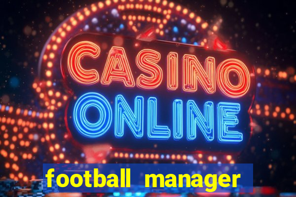 football manager 2021 touch 21.4.0 apk